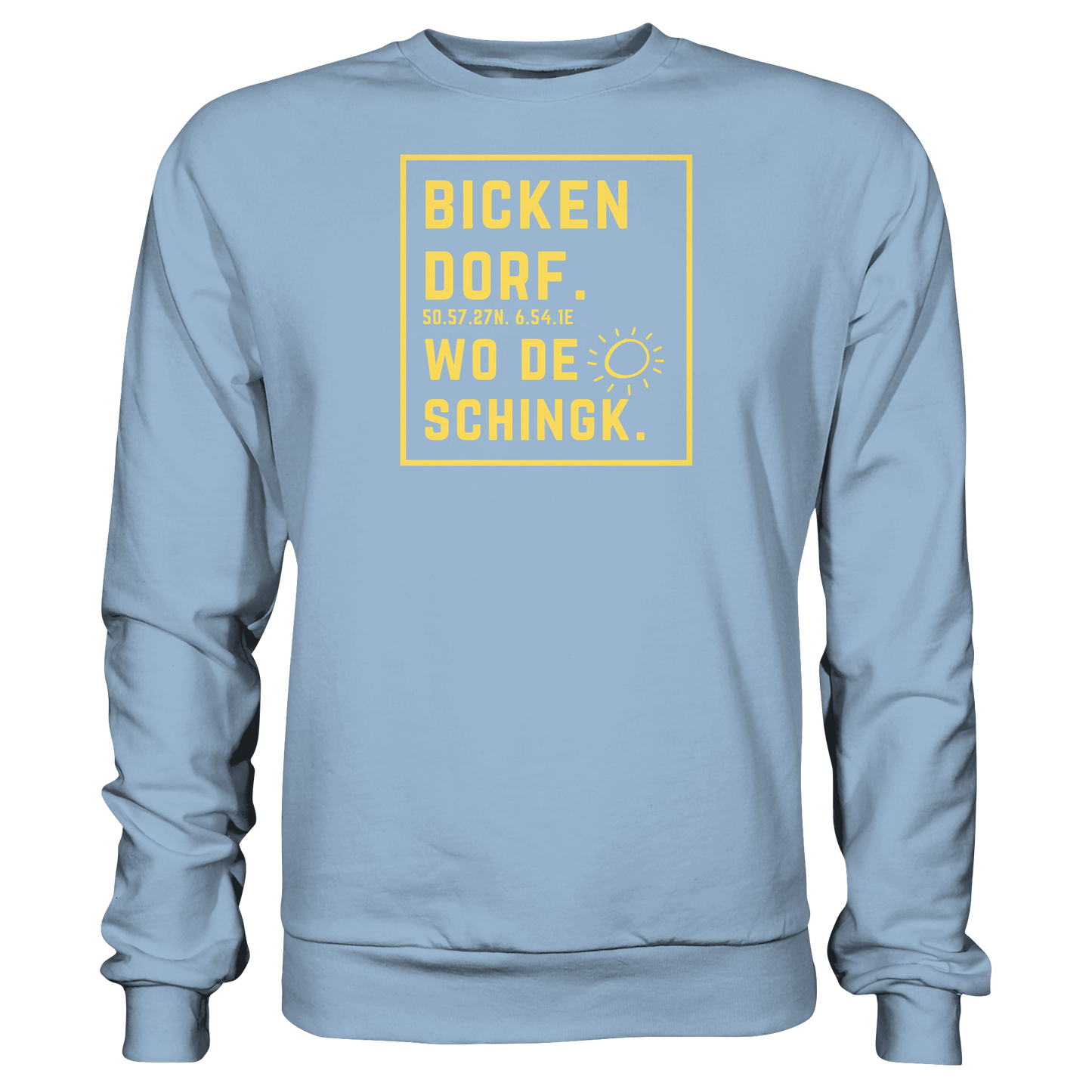 Wo de Sonn schingk - Bickendorf Druck - Basic Sweatshirt