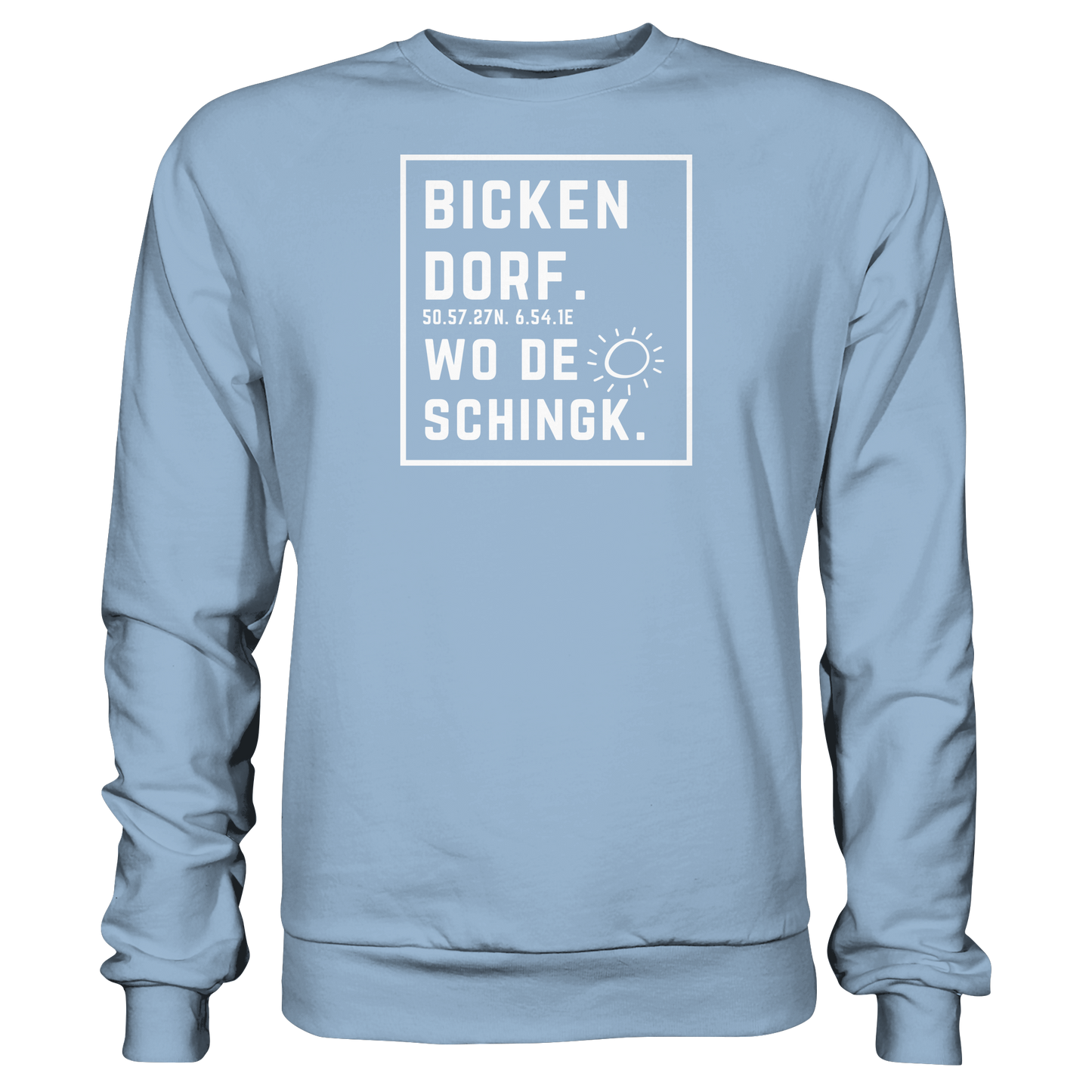 Wo de Sonn schingk - Bickendorf Druck - Basic Sweatshirt