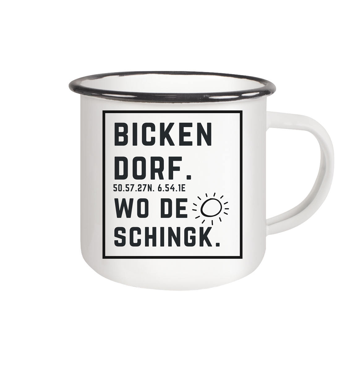 Wo de Sonn schingk - Bickendorf Druck - Accessoires - Emaille Tasse (Black)