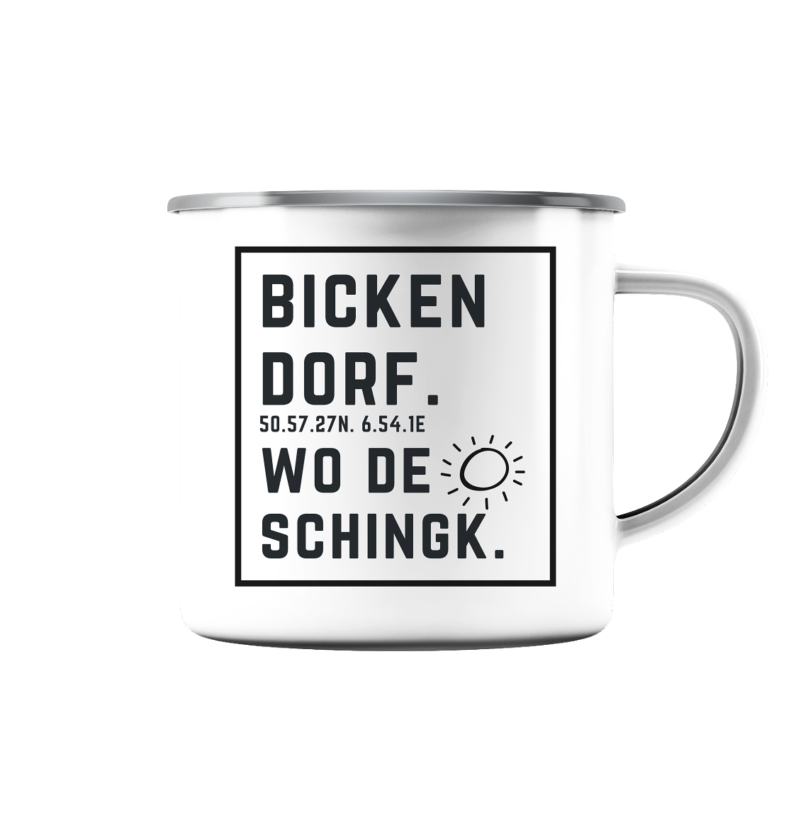 Wo de Sonn schingk - Bickendorf Druck - Accessoires - Emaille Tasse (Silber)