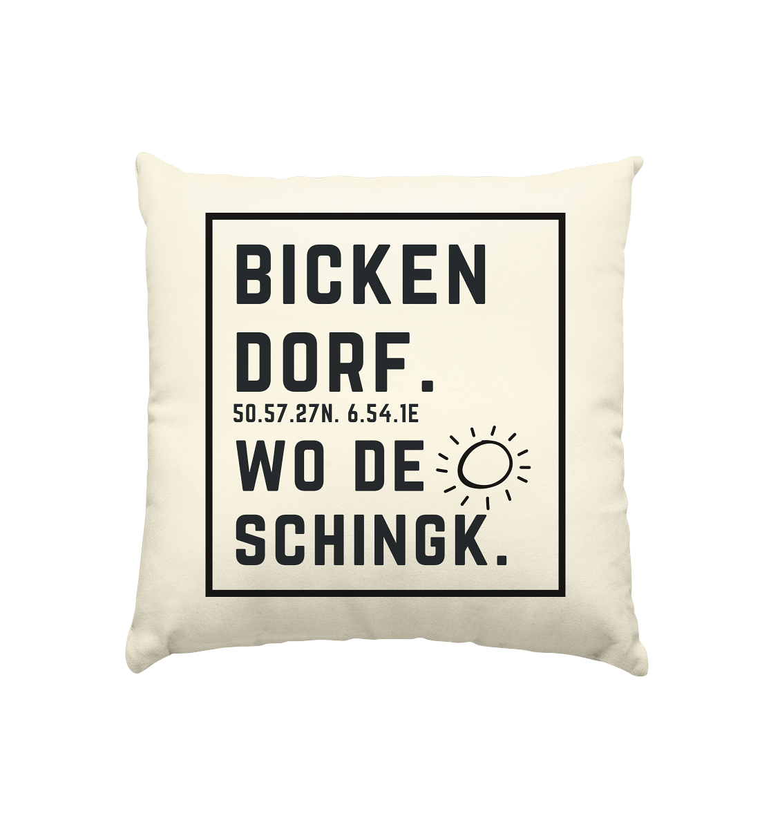 Wo de Sonn schingk - Bickendorf Druck - Accessoires - Kissen natur 40x40cm