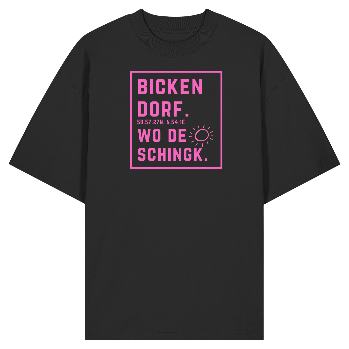 Wo de Sonn schingk - Bickendorf Druck  - Organic Oversize Shirt