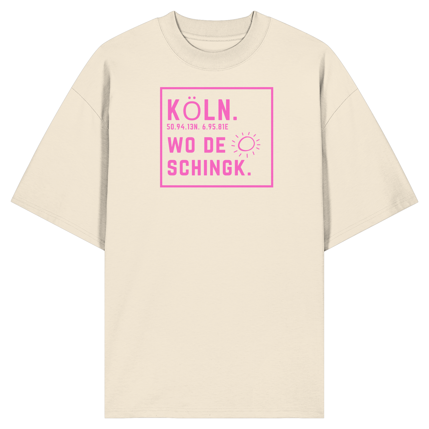 Wo de Sonn schingk - Köln Druck  - Organic Oversize Shirt
