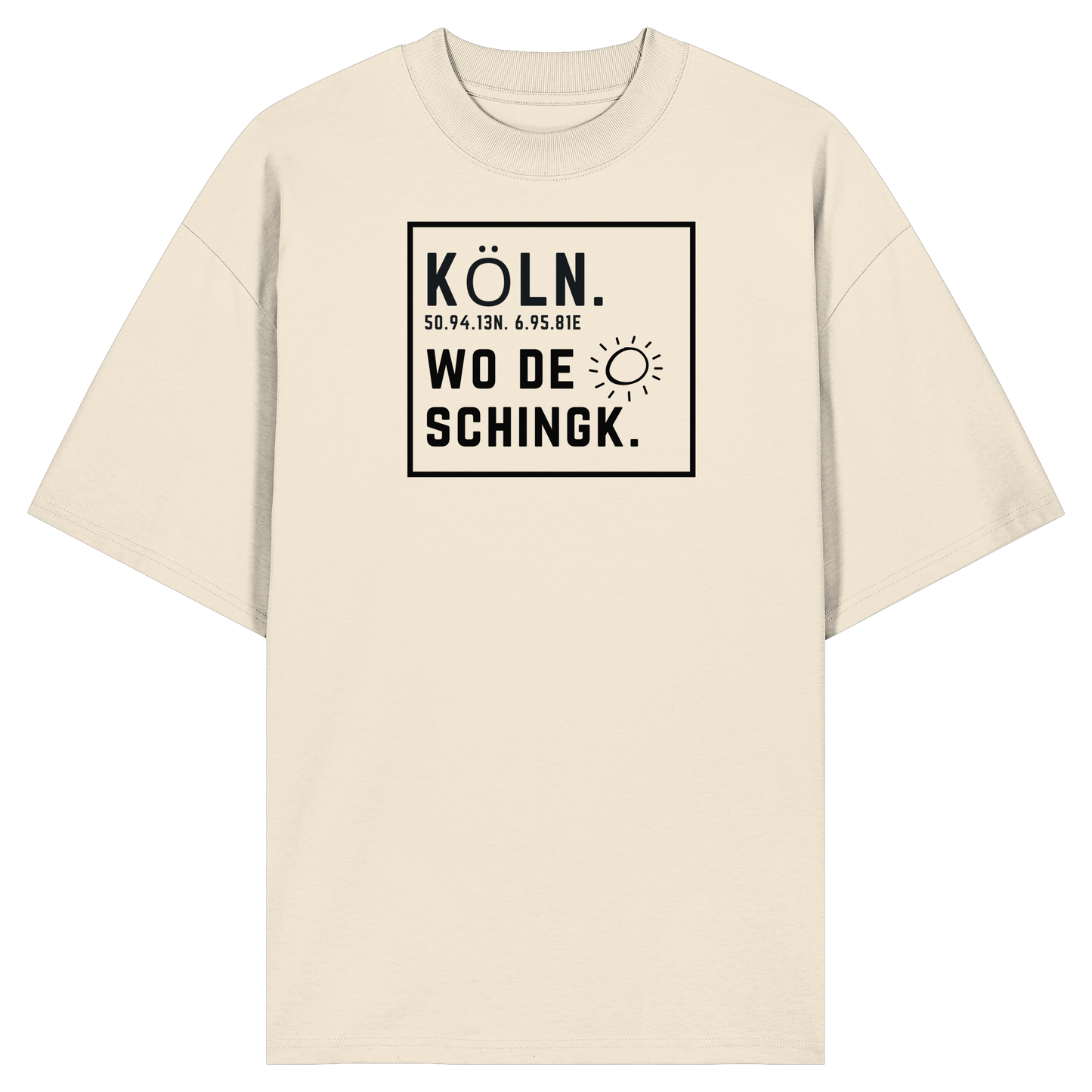 Wo de Sonn schingk - Köln Druck   - Organic Oversize Shirt