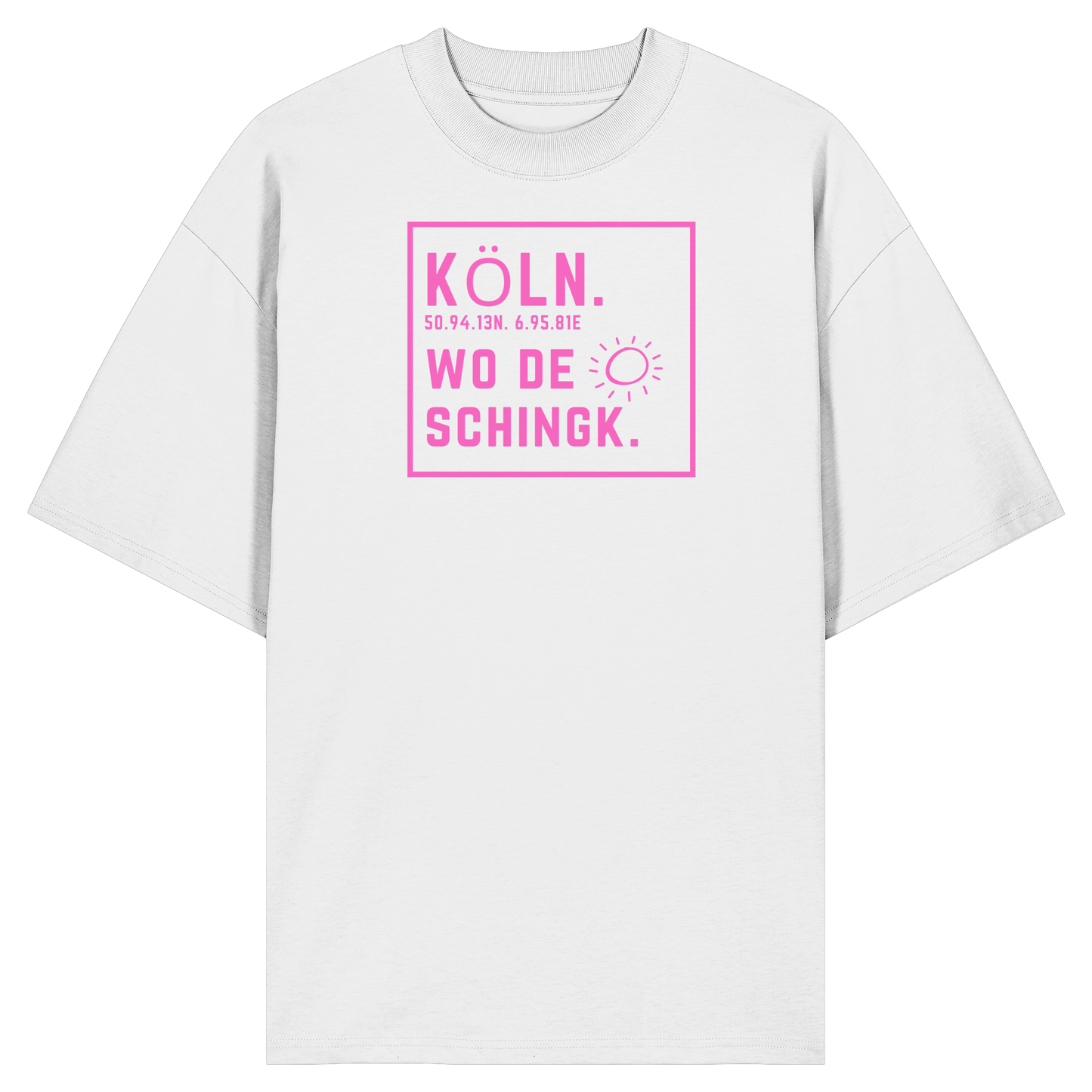 Wo de Sonn schingk - Köln Druck  - Organic Oversize Shirt