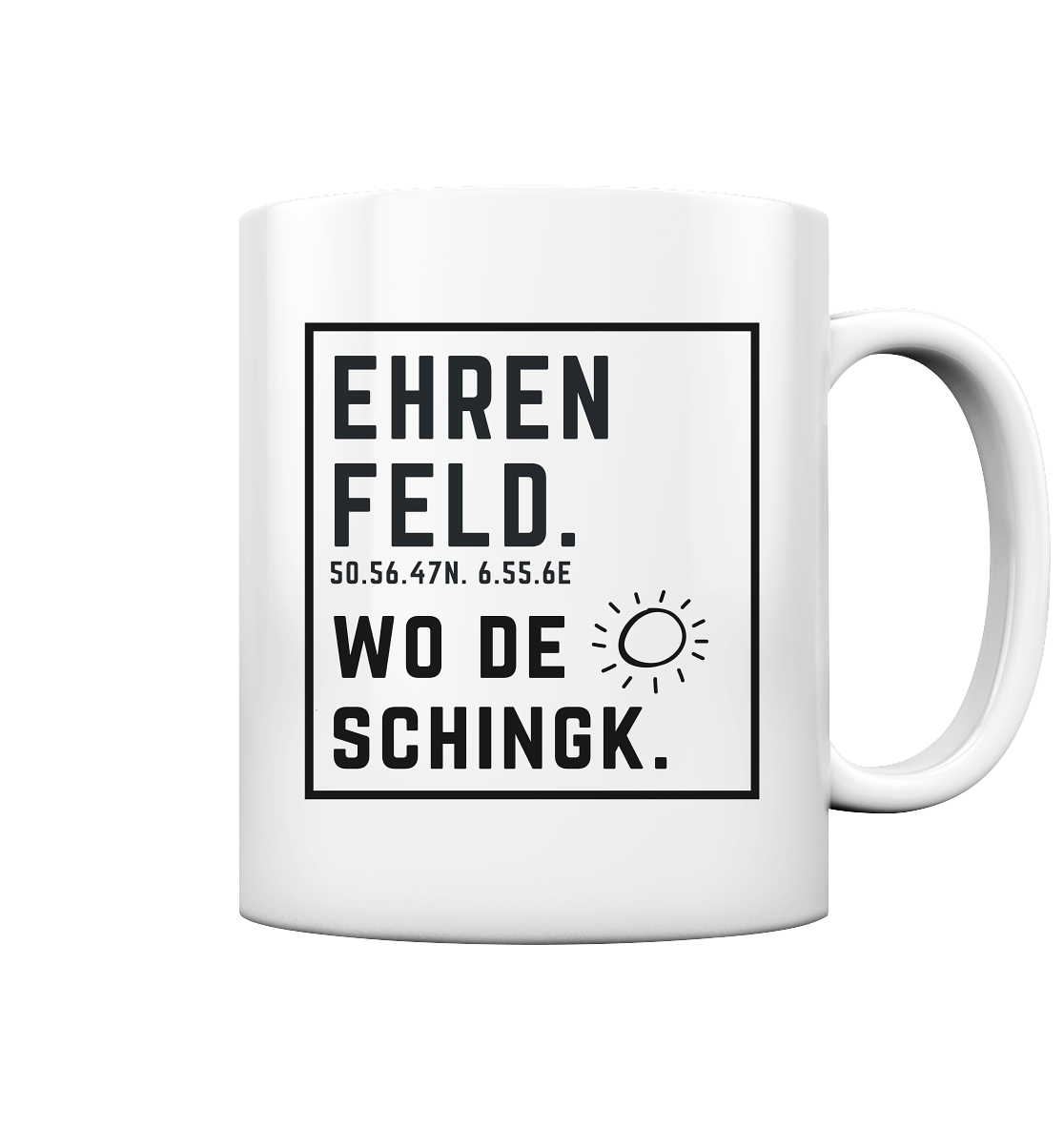 Wo de Sonn schingk - Ehrenfeld Druck - Accessoires - Tasse glossy