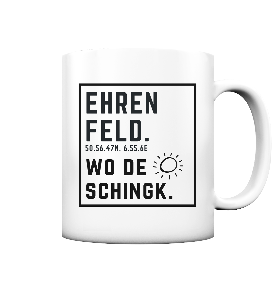 Wo de Sonn schingk - Ehrenfeld Druck - Accessoires - Tasse matt
