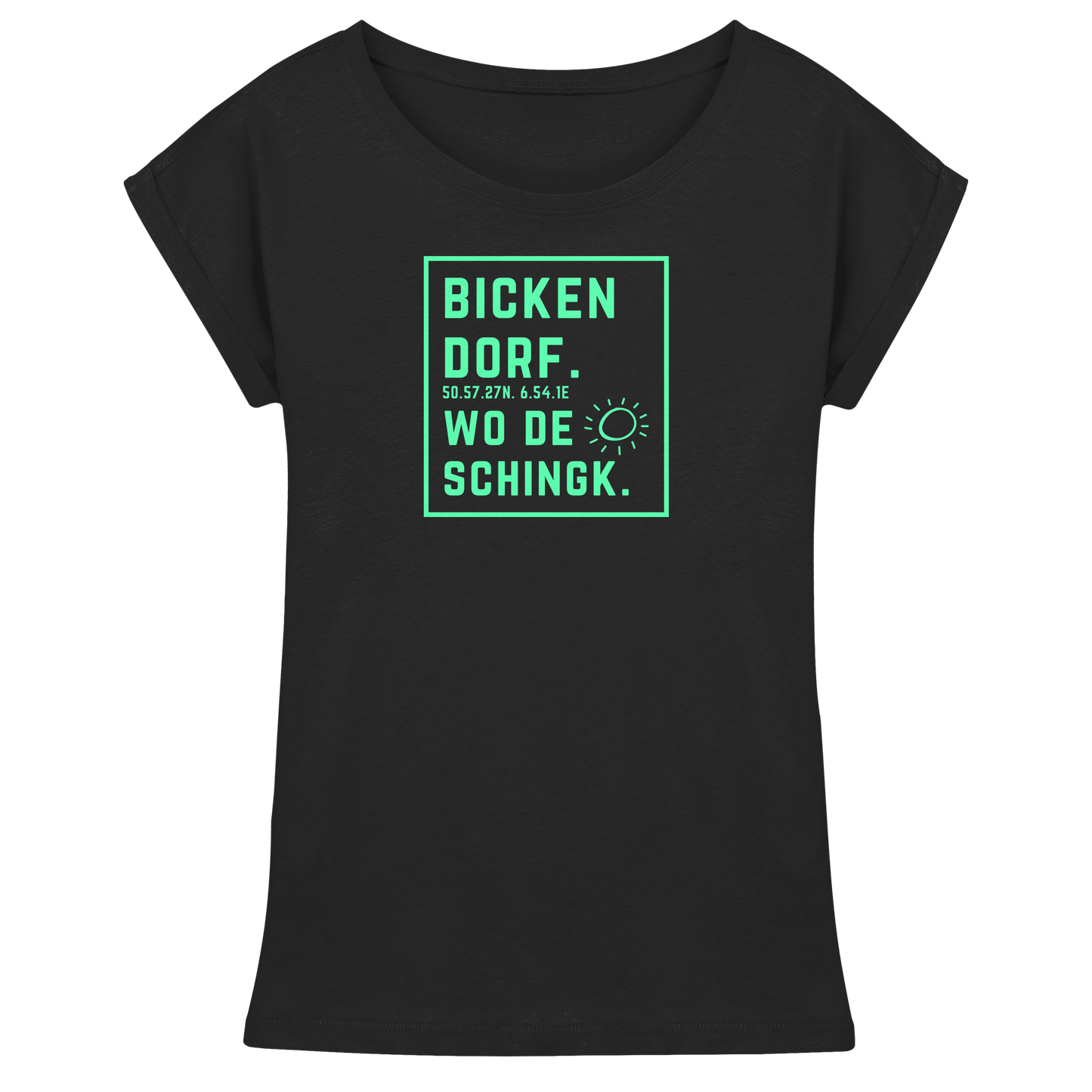 Wo de Sonn schingk - Bickendorf Druck - Womens Extended Shoulder T-Shirt